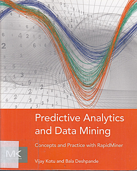 Predictive Analytics and Data Mining: Concepts and Practice with RapidMiner