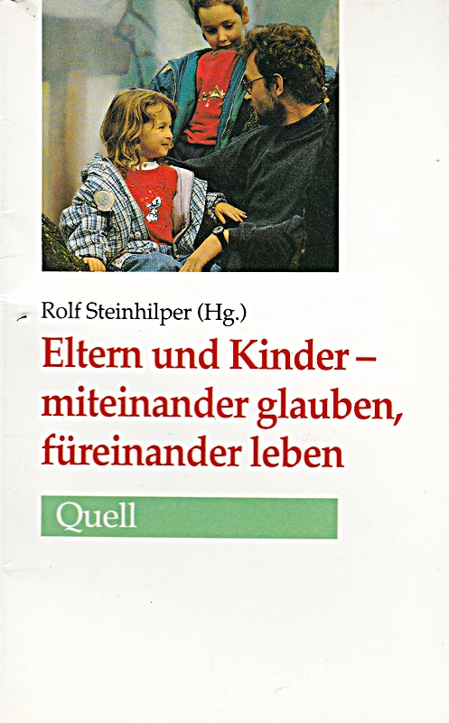 Eltern und Kinder - miteinander glauben  füreinander leben