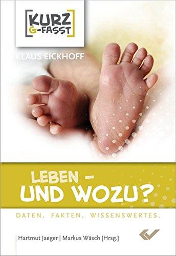 Leben ? und wozu?: Daten. Fakten. Wissenswertes.