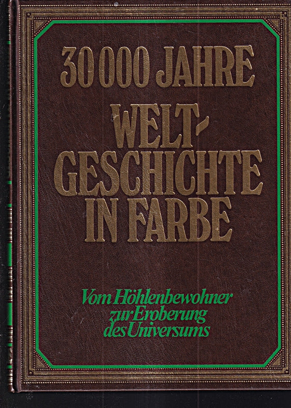 30000 Jahre Weltgeschichte in Farbe - Band II