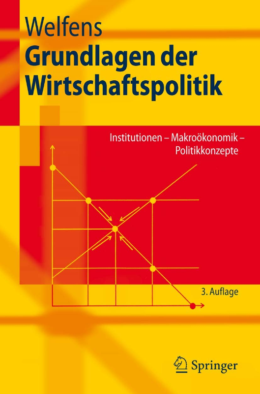 Grundlagen der Wirtschaftspolitik: Institutionen - Makroökonomik - Politikkonzepte (Springer-Lehrbuch)