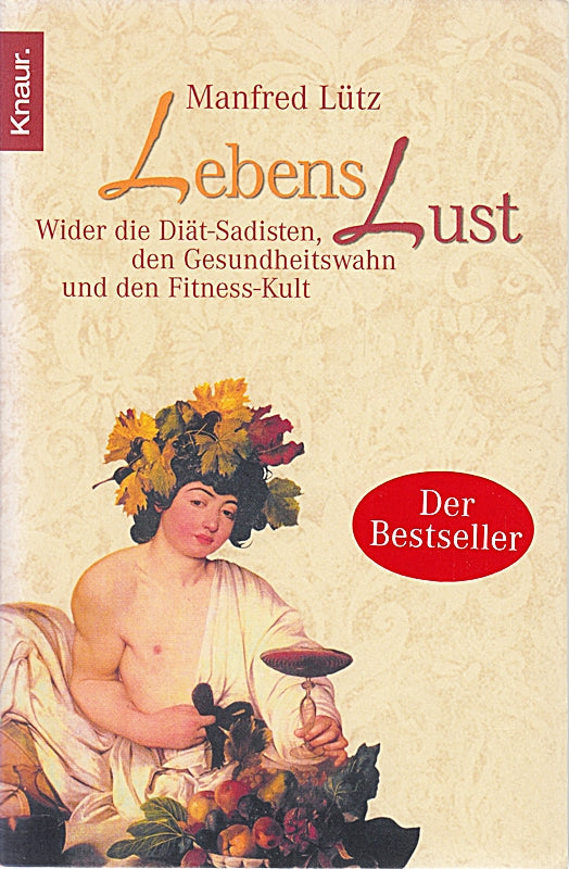 Lebenslust: Wider die Diät-Sadisten  den Gesundheitswahn und den Fitness-Kult