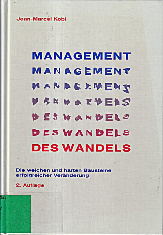 Management des Wandels: Die weichen und harten Bausteine erfolgreicher Veränderung