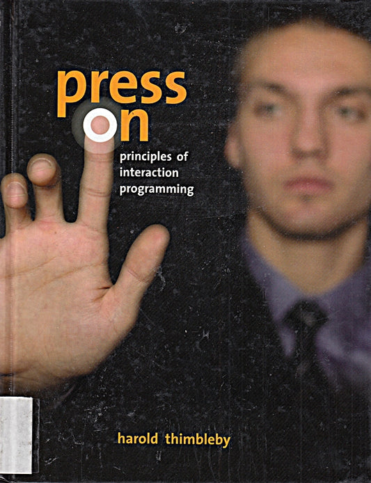 Press On: Principles of Interaction Programming (Mit Press)