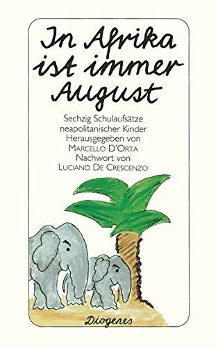 In Afrika ist immer August: Sechzig Schulaufsätze neapolitanischer Kinder (deteb