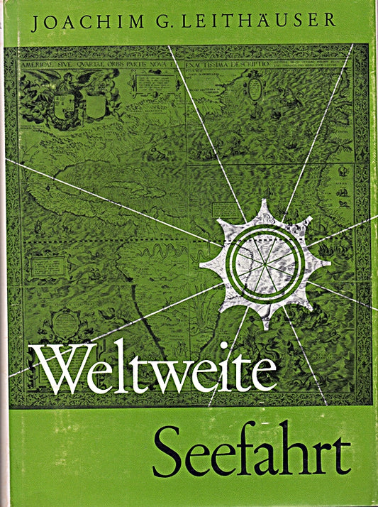 Weltweite Seefahrt. Von Wikingern und Hansekoggen bis zu Ozeandampfern und Atoms