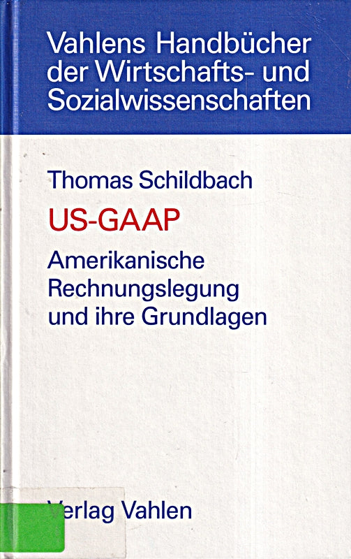 US- GAAP. Amerikanische Rechnungslegung und ihre Grundlagen