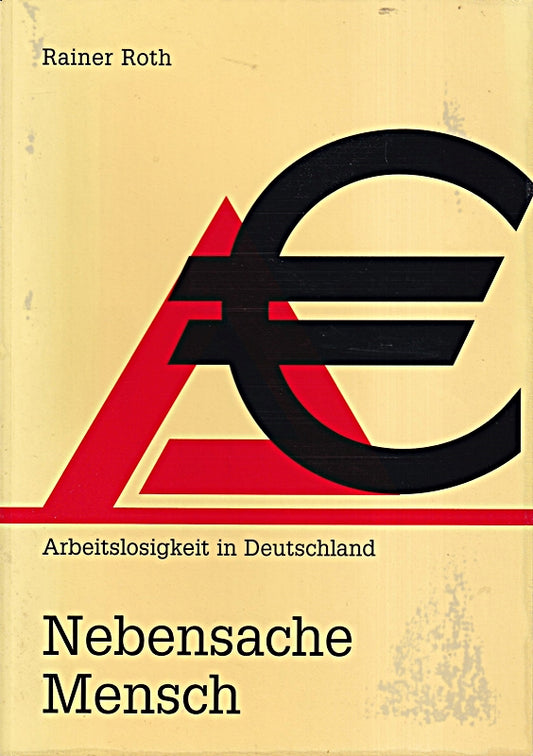 Nebensache Mensch: Arbeitslosigkeit in Deutschland