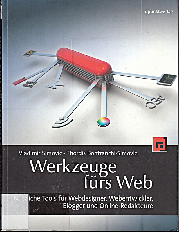 Werkzeuge fürs Web: Nützliche Tools für Webdesigner  Webentwickler  Blogger und Online-Redakteure