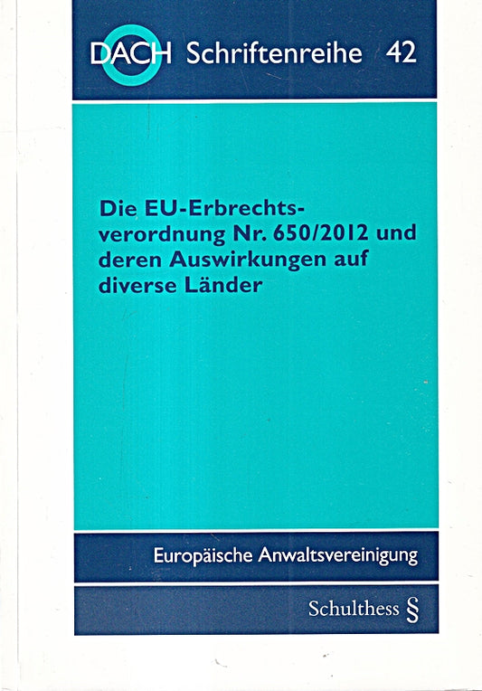 Die EU-Erbrechtsverordnung Nr. 650/2012 und deren Auswirkungen auf diverse Länder: 50. Tagung der DACH in Dublin vom 29. bis 31. Mai 2014 (DACH Schriftenreihe)