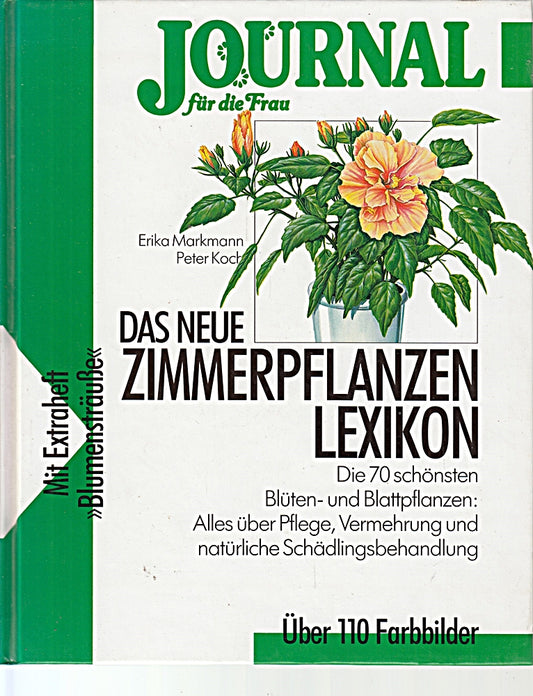 Das neue Zimmerpflanzen-Lexikon. Die 70 schönsten Blüten- und Blattpflanzen   alles über Pflege  Vermehrung und natürliche Schädlingsbehandlung.