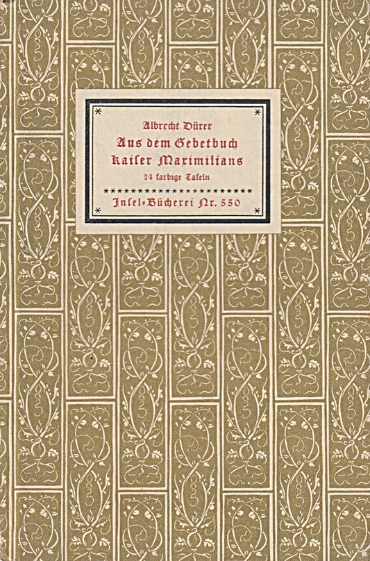 Aus dem Gebetbuch Kaiser Maximilians. Mit einem Geleitwort von Karlheinz Reissinger.