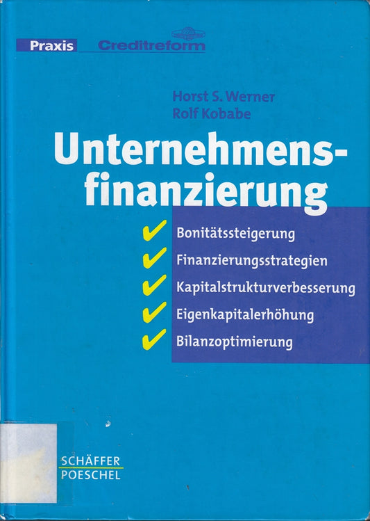 Unternehmensfinanzierung: Bonitätssteigerung  Finanzierungsstrategien  Kapitalstrukturverbesserung  Eigenkapitalerhöhung  Bilanzoptimierung (Praxis Creditreform)