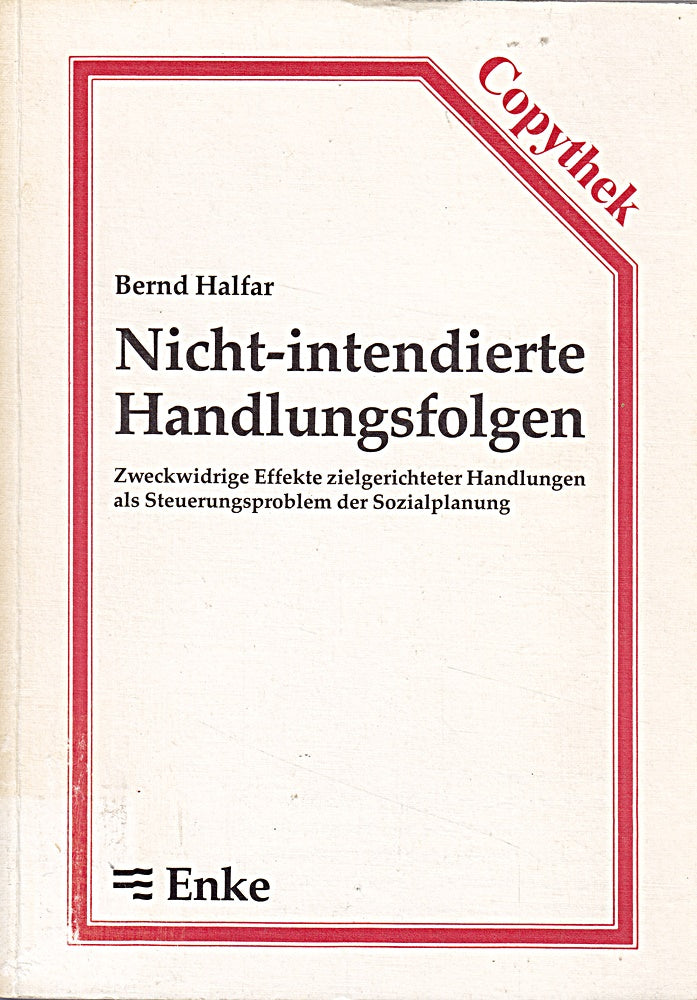 Nicht-intendierte Handlungsfolgen. Zweckwidrige Effekte zielgerichteter Handlungen als Steuerungsproblem der Sozialplanung