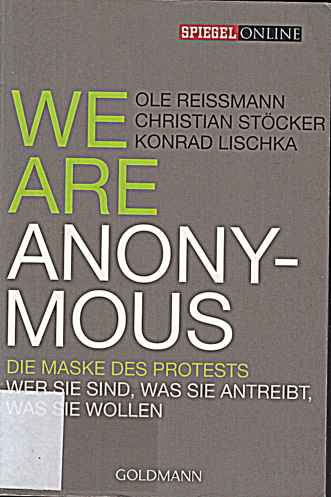 We are Anonymous: Die Maske des Protests - Wer sie sind  was sie antreibt  was sie wollen