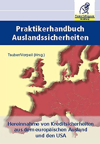 Praktikerhandbuch Auslandssicherheiten: Hereinnahme von Kreditsicherheiten aus dem europäischen Ausland und den USA