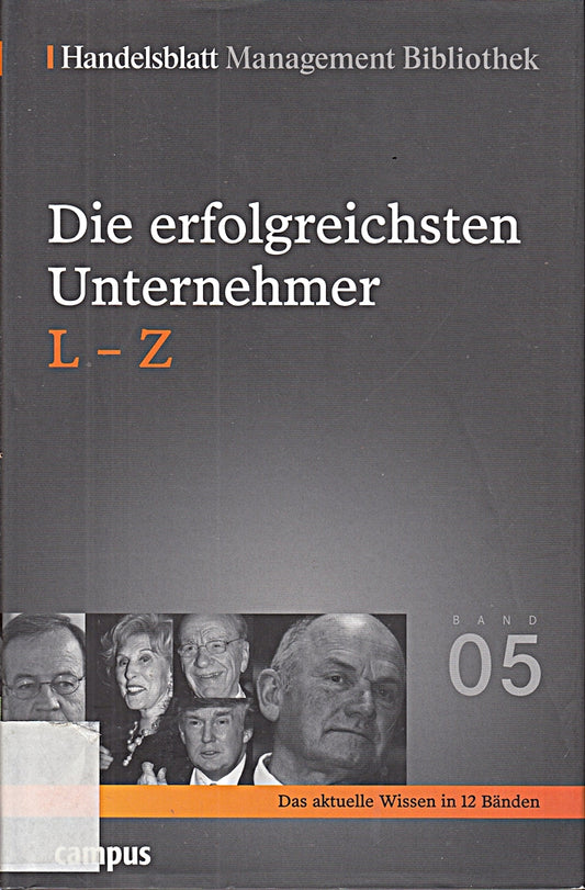Handelsblatt Management Bibliothek. Bd. 5: Die erfolgreichsten Unternehmer  L-Z
