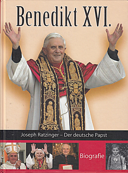 Benedikt XVI.: Joseph Ratzinger - Der deutsche Papst