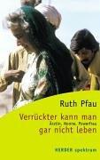 Verrückter kann man gar nicht leben: Ärztin  Nonne  Powerfrau (HERDER spektrum)