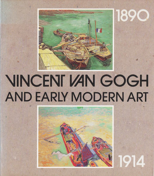 VINCENT VAN GOGH UND DIE MODERNE 1890 - 1914* Mit 195 Abbildungen. Begleibuch zur gleichnamigen Ausstellung im Museum Volkwang Essen 11.8. bis 4.11.1990 und Van Gkgh Museum Amsterdam 16.11.1990 bis 18.2.1991.