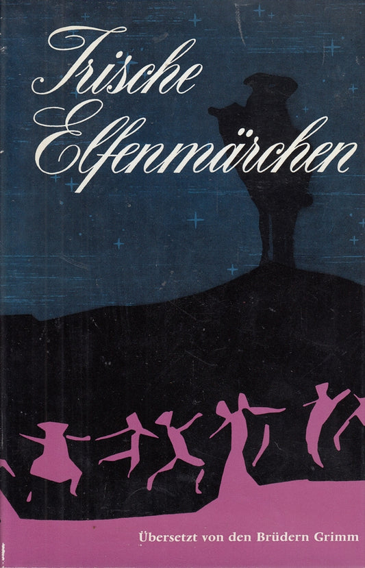 Irische Elfenmärchen. Übersetzt und eingeleitet von den Brüdern Grimm.