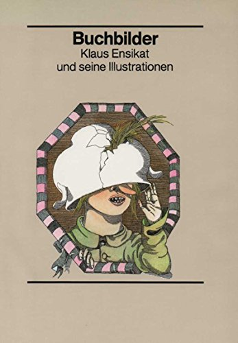 Buchbilder. Klaus Ensikat und seine Illustrationen