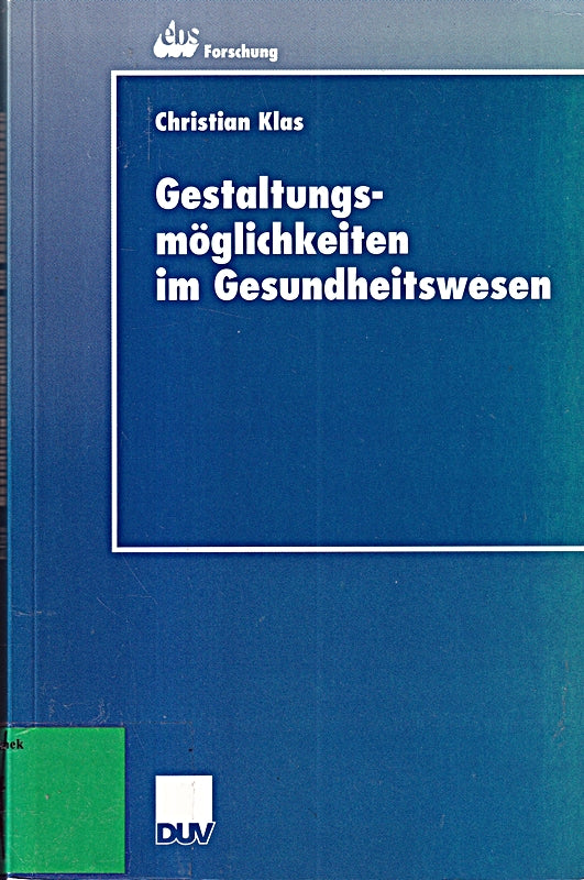 Gestaltungsmöglichkeiten im Gesundheitswesen (Duv Wirtschaftswissenschaft) (German Edition)