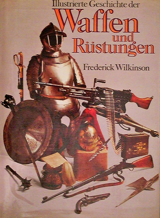 Illustrierte Geschichte der Waffen und Rüstungen