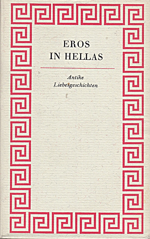 Eros in Hellas - Antike Liebesgeschichten