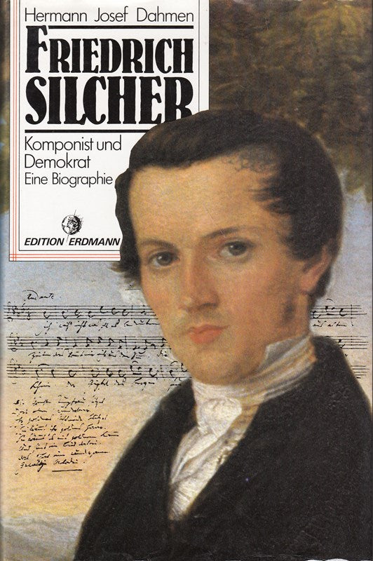 Friedrich Silcher - Komponist und Demokrat - Eine Biographie