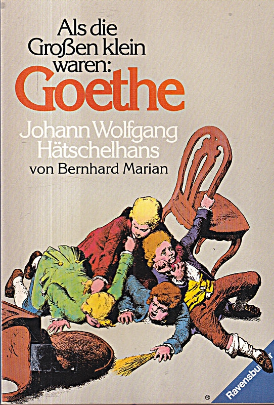 Als die Großen klein waren: Goethe. Johann Wolfgang Hätschelhans.