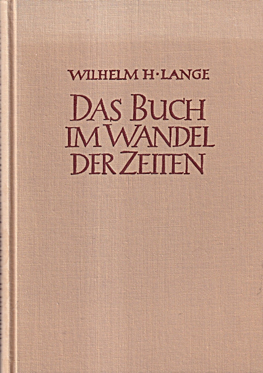 Wilhelm Lange Das Buch im Wandel der Zeiten Buchwesen Buchdruck Geschichte