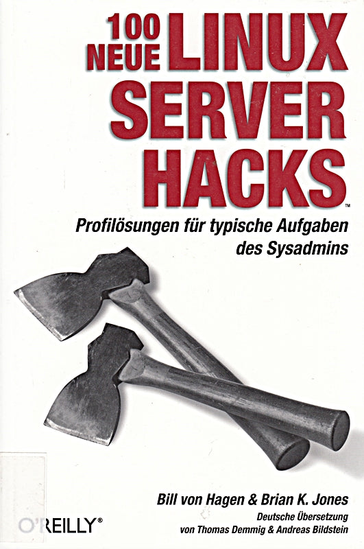 100 neue Linux Server Hacks: Profilösungen für typische Aufgaben des Sysadmins