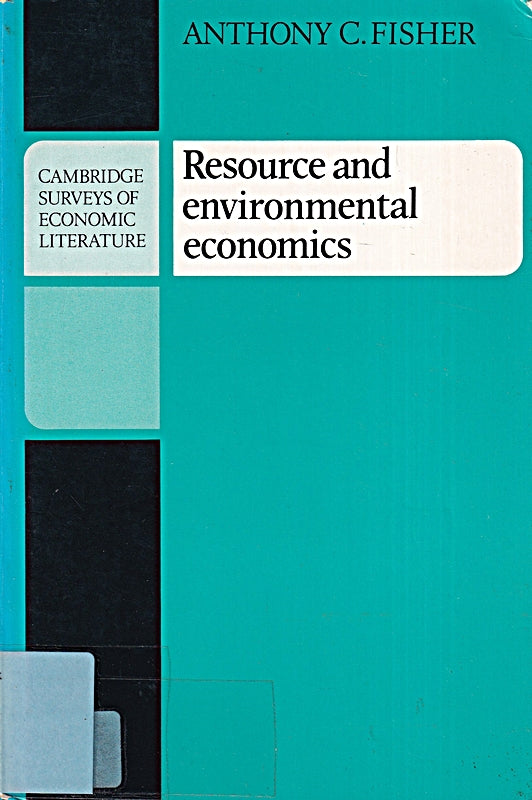 Resource & Enviromental Economics: Natural Resources and the Environment in Economics (Cambridge Surveys of Economic Literature)