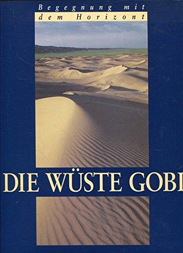 Begegnung mit dem Horizont. Die Wüste Gobi