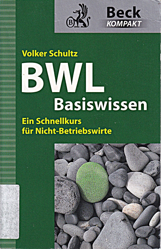 BWL Basiswissen: Ein Schnellkurs für Nicht-Betriebswirte (Beck kompakt)