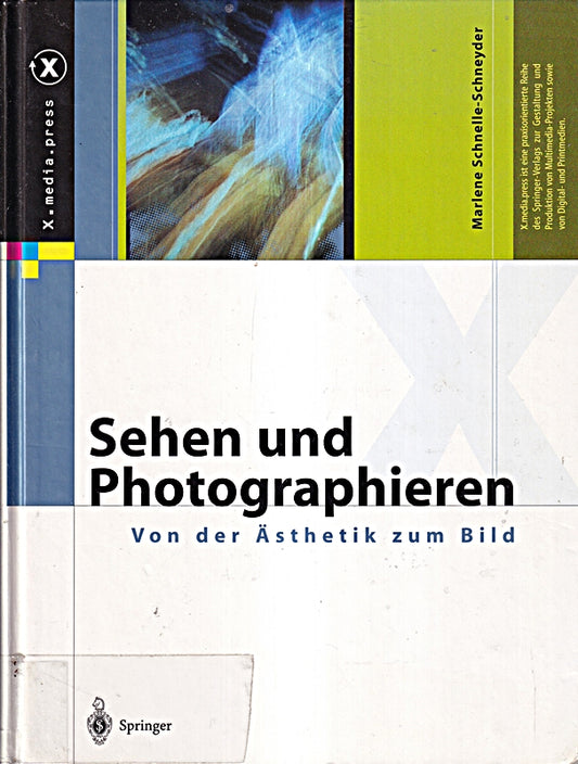 Sehen und Photographieren ? Von der Ästhetik zum Bild: Von Der Asthetik Zum Bild (X.media.press)