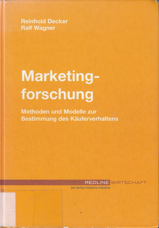 Marketingforschung. Methoden und Modelle zur Bestimmung des Käuferverhaltens