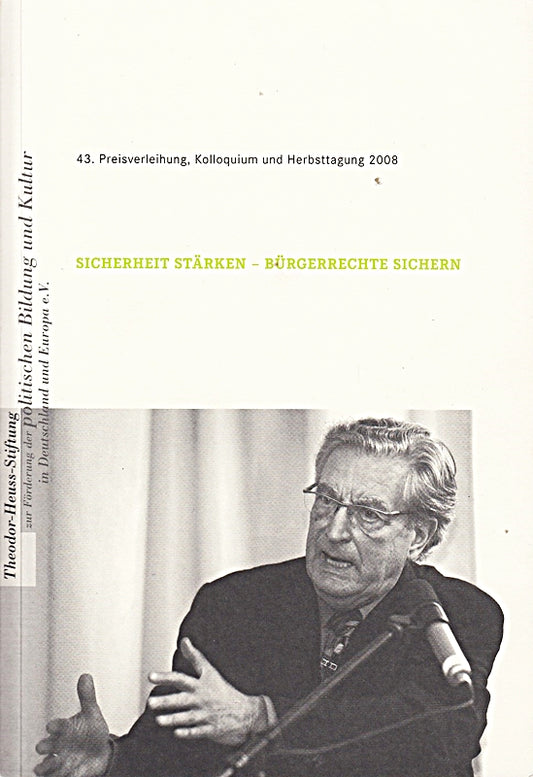 43. Preisverleihung / Kolloquium / Herbsttagung 2008. Theodor-Heuss-Stiftung. Sicherheit stärken - Bürgerrechte sichern.