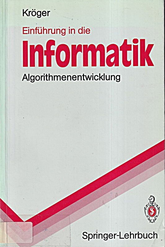 Einführung in die Informatik: Algorithmenentwicklung (Springer-Lehrbuch)