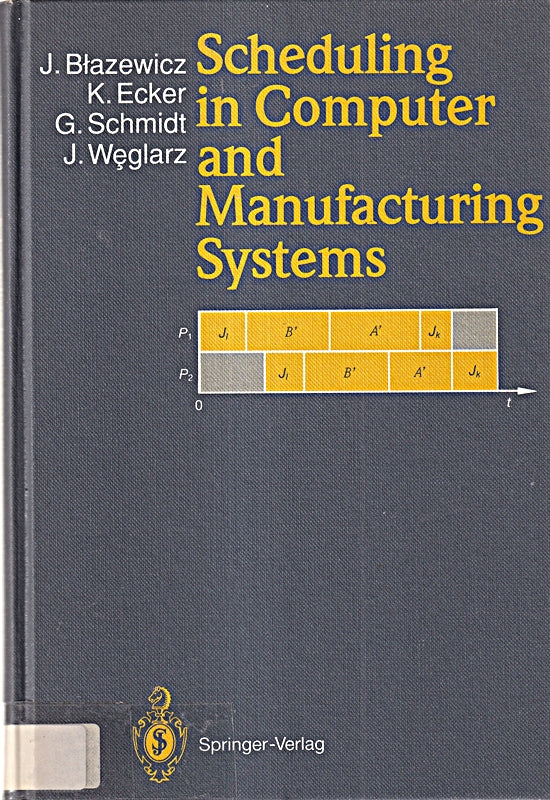 Scheduling in Computer and Manufacturing Systems