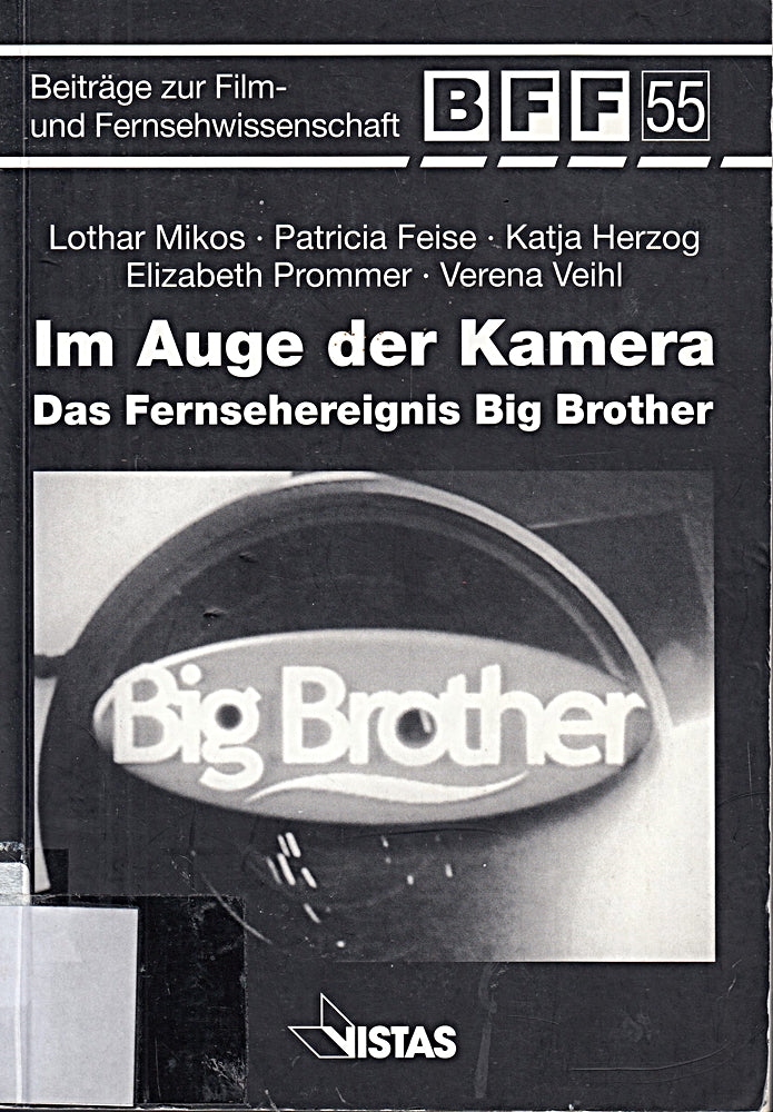 Im Auge der Kamera: Das Fernsehereignis Big Brother (Beiträge zur Film- und Fernsehwissenschaft  BFF)