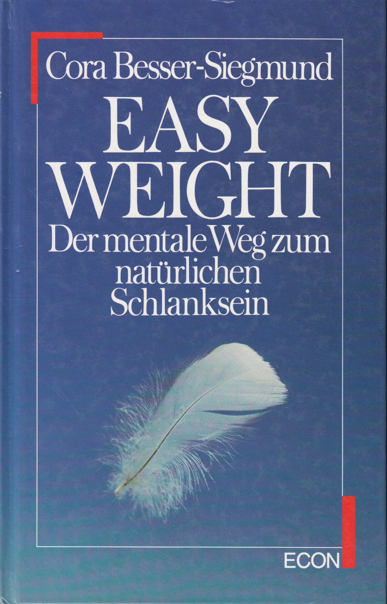 Cora Besser-Siegmund: Easy Weight - Der mentale Weg zum natürlichen Schlanksein