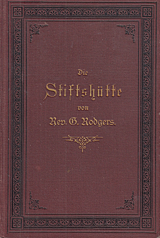 die Stiftshütte  und ihre gottesdienstlichen Ordnungen im neutestamentlichen Lichte