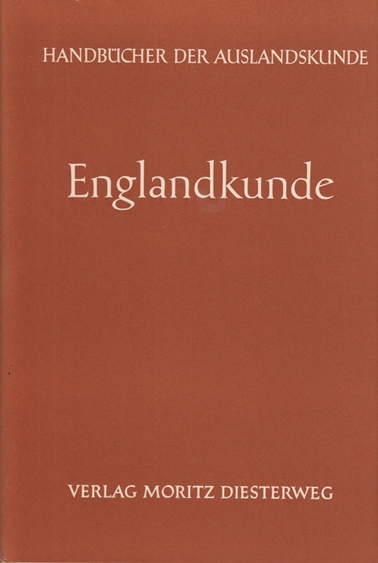 Handbücher der Auslandskunde. Englandkunde. 12 Beiträge von M. Deutschbein  H. Th. Flemming  ... ua.  Hrsg. von Paul Hartig.