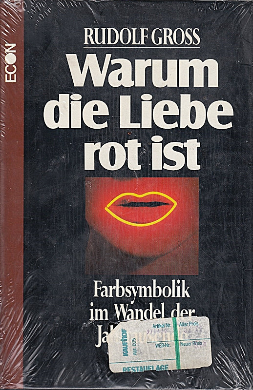 Warum die Liebe rot ist. Farbsymbolik im Wandel der Jahrtausende