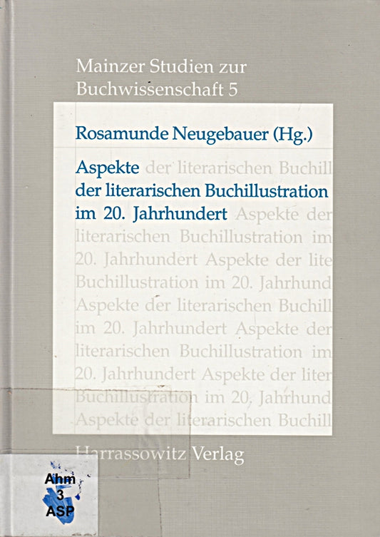 Aspekte der literarischen Buchillustration im 20. Jahrhundert (Mainzer Studien zur Buchwissenschaft  Band 5)
