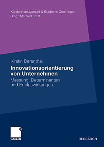 Innovationsorientierung von Unternehmen: Messung  Determinanten und Erfolgswirkungen (Kundenmanagement & Electronic Commerce)