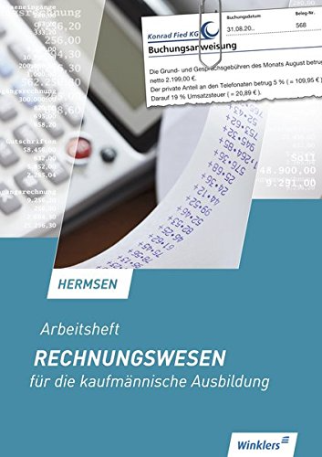 Rechnungswesen für Bürokaufleute: Rechnungswesen für die kaufmännische Ausbildung: Arbeitsheft