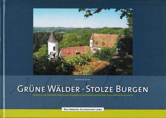 Grüne Wälder - Stolze Burgen Das Amberg-Sulzbacher Land